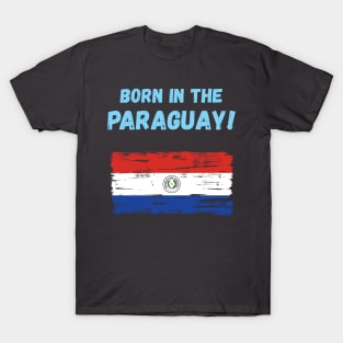 Born in the Paraguay! T-Shirt